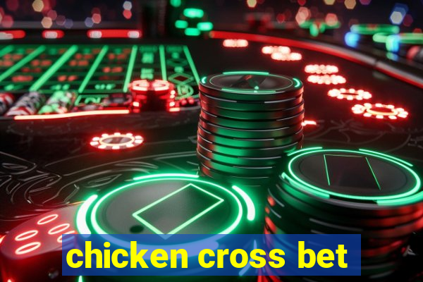 chicken cross bet